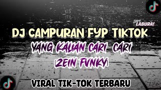 DJ CAMPURAN FYP TIK-TOK [ZEIN FVNKY] YANG KALIAN CARI-CARI MENGKANE TERBARU !!!