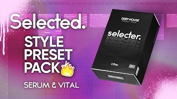 Ultimate SELECTED Style Preset Pack | Deep House Pack 2022 🔥