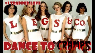 Legs &amp; Co. Dance to The Cramps #1 - Trapped Love