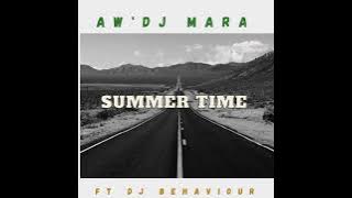 Aw'Dj Mara - Summer Time (Ft. DJ Behaviour)