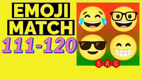 Emoji Match level  111 112 113 114 115 116 117 118 119 120