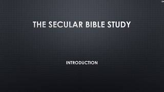 Introduction To The Secular Bible Study