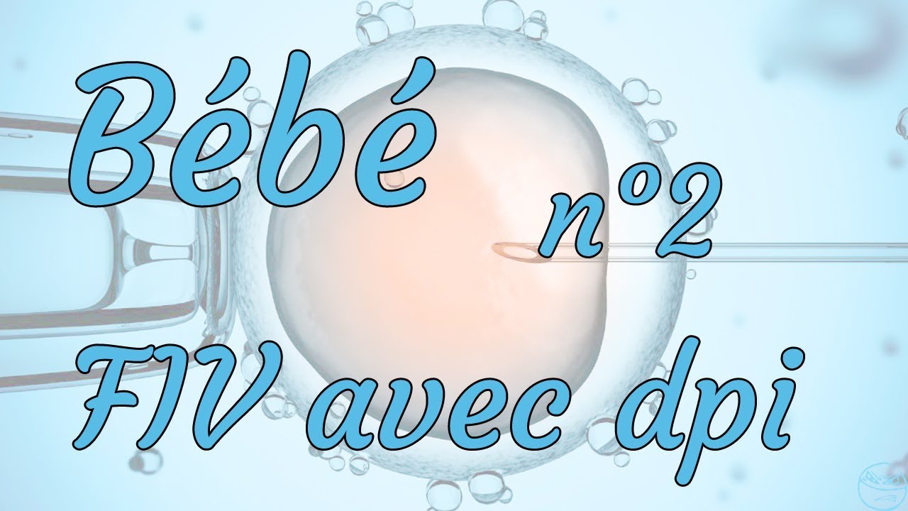 Essai Bebe 2 Fiv Avec Dpi Explications Et Introduction Youtube