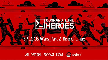 Command Line Heroes - EP2 - OS Wars_part 2: Rise of Linux - Season 1