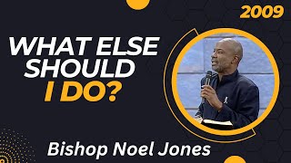 What Else Should I Do? | Bishop Noel Jones  2009