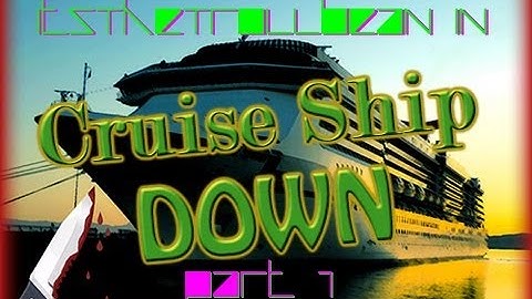 Cruise Ship Down - Part 1