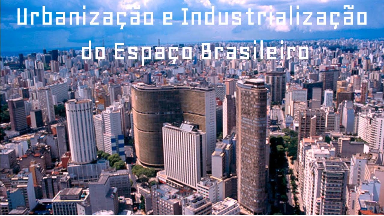Urbanização e Industrialização Brasileira - YouTube