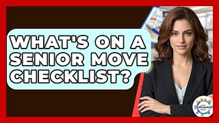 What's On A Senior Move Checklist? - Get Retirement Help