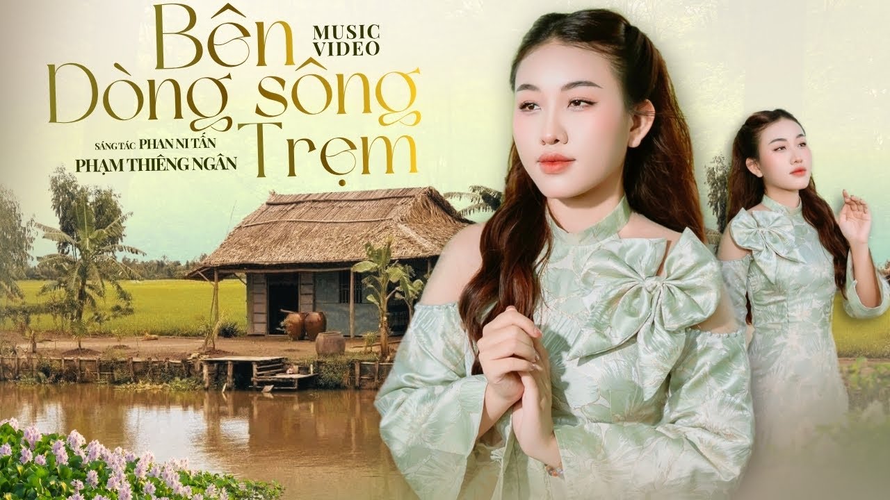 Bên Dòng Sông Trẹm - Phạm Thiêng Ngân || ST: Phan Ni Tấn || Music Video