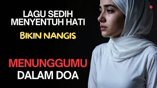 Selalu Menunggu 💔 | Lagu Religi Galau Paling Sedih 