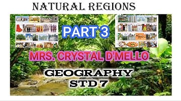 NATURAL REGIONS PART 3 | STD 7 GEOGRAPHY | MRS. CRYSTAL D