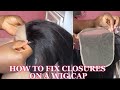 HOW TO FIX CLOSURES ON A WIG CAP