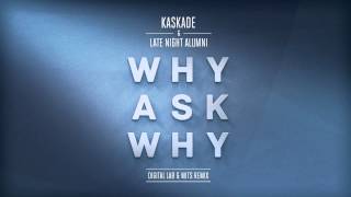 Watch Kaskade Why Ask Why Ft Late Night Alumni video