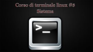 Corso di terminale linux #3 [Sistema]
