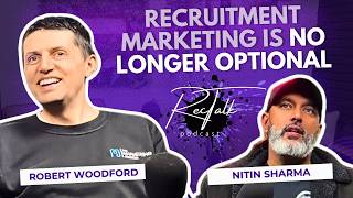 Why Recruitment Marketing Is No Longer Optional with Robert Woodford, The Marketing Junction