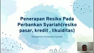 MPS [Kelompok 8] | Penerapan Risiko Perbankan Syariah (Risiko Pasar, Likuiditas, Kredit)