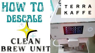 TERRA KAFFE: Descaling & Cleaning the Brew Unit. Please read updated  info in the description box!