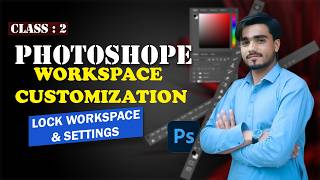 CLASS-2 PHOTOSHOP CUSTOMIZE WORKSPACE AND SETTINGS / ADOBE PHOTOSHOP COURSE IN URDU / HINDI