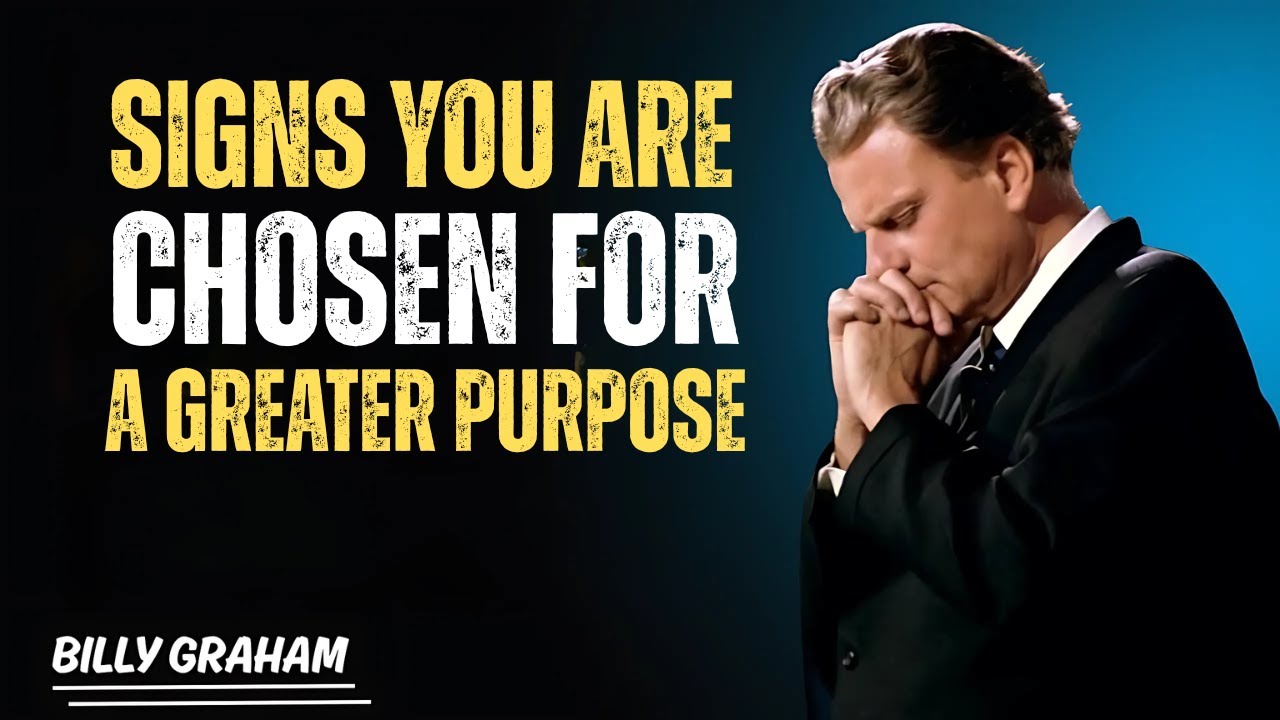 Signs You Are Chosen for a Greater Purpose | Billy Graham