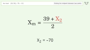 Find the midpoint between two points p1 (39,50) and p2 (-70,-10): Step-by-Step Video Solution