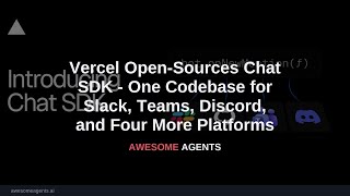 Vercel Open-Sources Chat SDK - One Codebase for Slack, Teams, Discord, and Four More Platforms