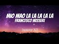 Francesco Misseri Mio Mao La La La La La Lyrics Francescomisseri Miomaolalalala Viral Tiktok