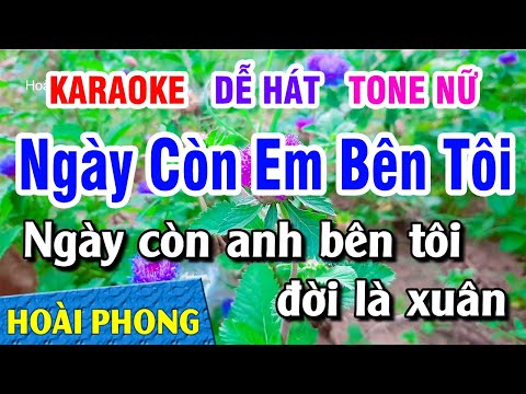 Karaoke Ngày Còn Em Bên Tôi Tone Nữ Nhạc Sống DỄ HÁT | Hoài Phong Organ