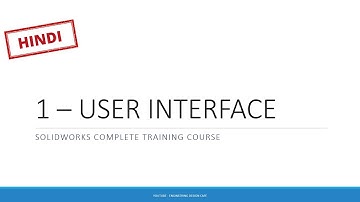 1 - User Interface - Hindi - Solidworks Complete Training Course