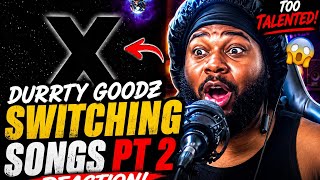 DURRTY GOODZ – SWITCHING SONGS PT 2 🔥 THIS MAN TOO TALENTED 😳