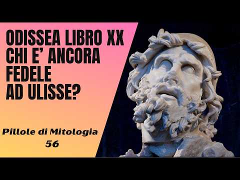 56- Odyssey Book XX: Who is still faithful to Ulysses? [Mythology Pills]