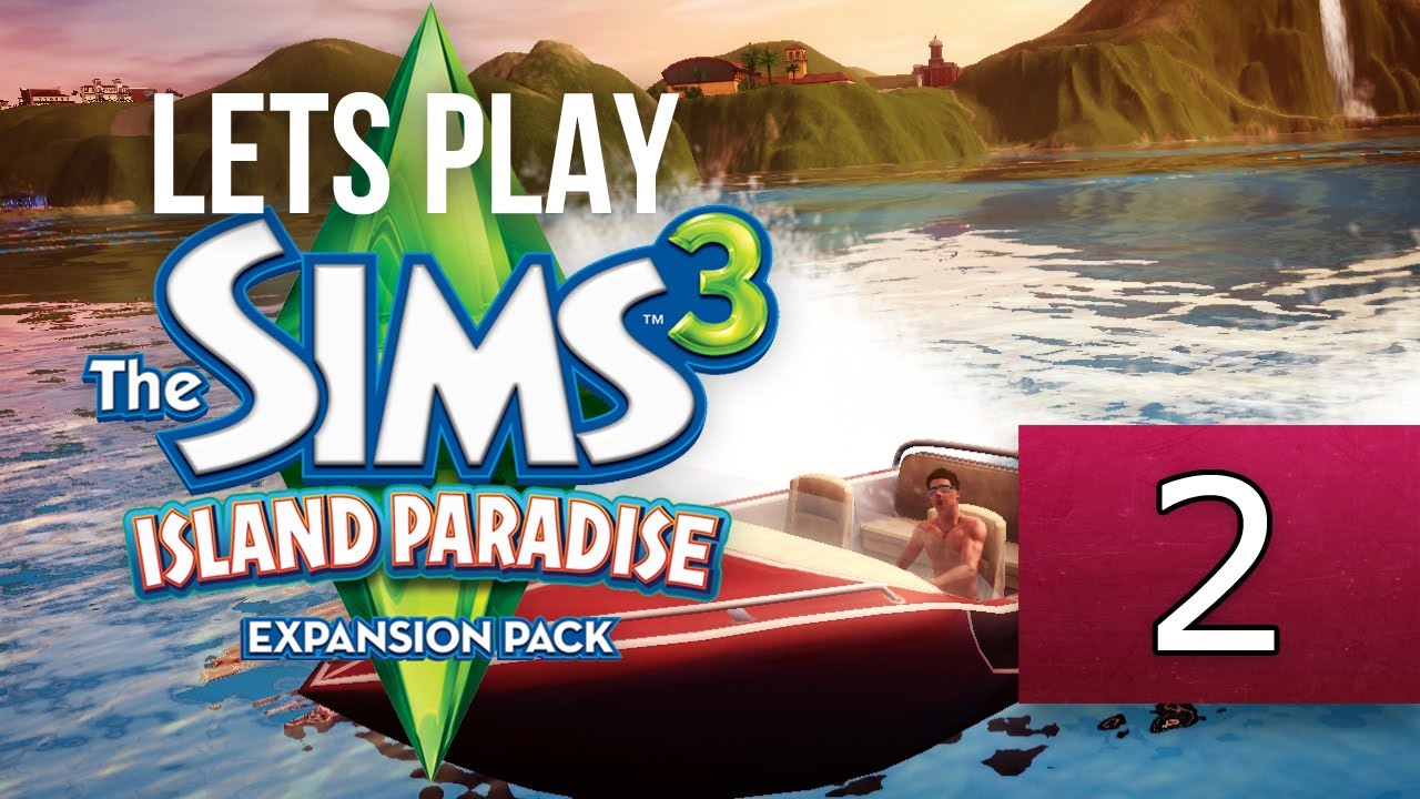 Let's Play: The Sims 3 Island Paradise - Part 2 - New ...