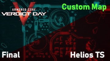 Armored Core: Verdict Day - Custom Map - "Helios TS" - Final ver