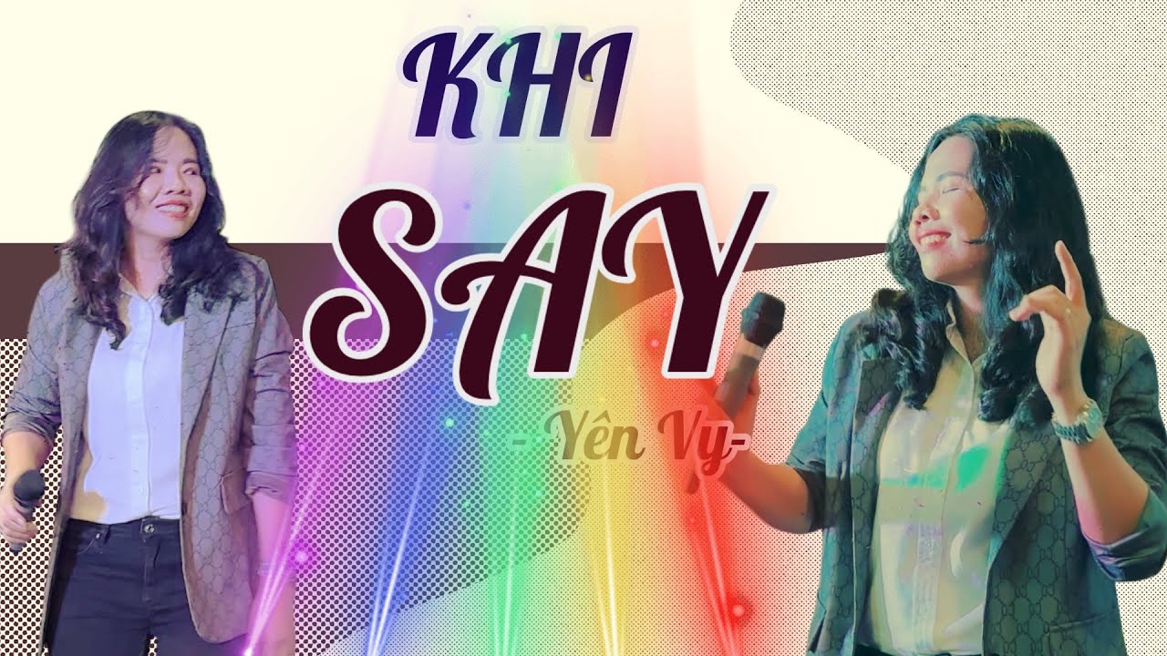 KHI SAY || Bài hát đang khiến nhiều người say theo từng giai điệu