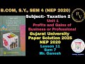 #11 BCom SY Sem 4 NEP 2020 Taxation 2 Unit 1 Gujarat University Paper Solution 2025 / Sum 7