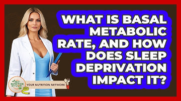 What Is Basal Metabolic Rate, And How Does Sleep Deprivation Impact It? - Your Nutrition Network