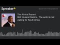 #63: Kuseni Dlamini - The world is not waiting for South Africa (part 2 of 4)