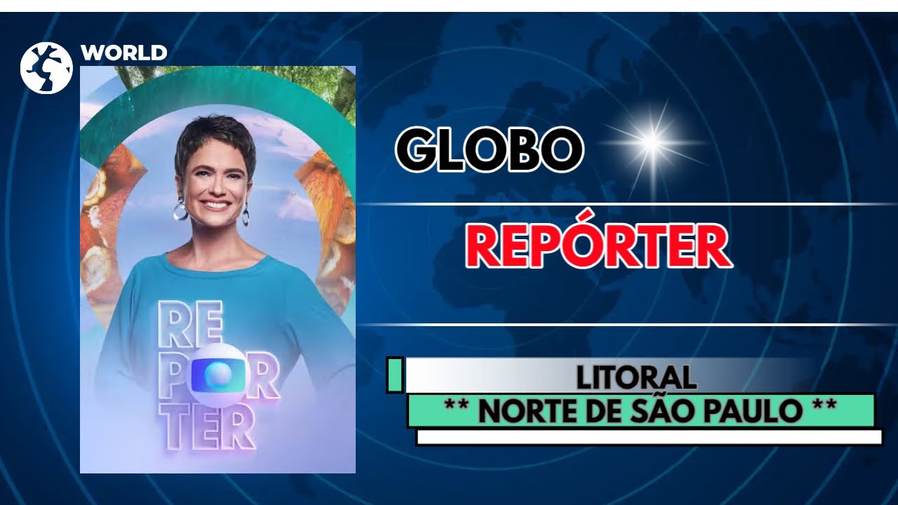 Globo Repórter | Litoral Norte de São Paulo | 05/09/25 | COMPLETO