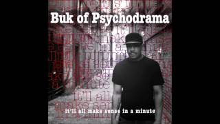 Buk of Psychodrama- IT'LL  ALL MAKE SENSE IN A MINUTE (AUDIO)