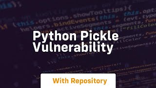 Famous python pickle vulnerability Profile