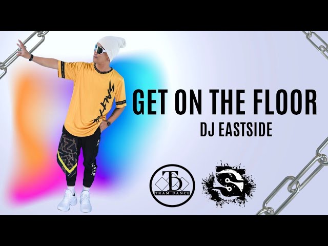 GET ON THE FLOOR | @DJEastsideOfficial DJ EASTSIDE REMIX | ZUMBA | DANCE FITNESS | HIPHOP | TRAM DANCE