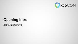 Opening Intro - kcp Maintainers