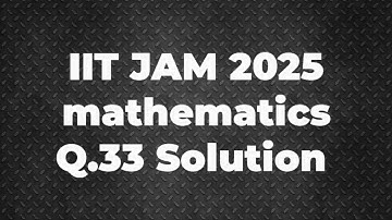 IIT JAM 2025 Mathematics Solution | Q.33 | Maths with IITIANS