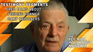 Testimony Segments: Fred Talks about Feeding Former Camp Prisoners | The Florida Holocaust Museum