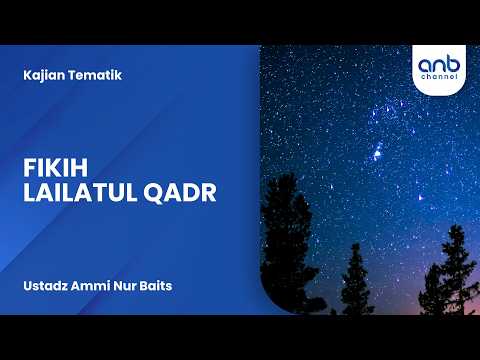 Fikih Lailatul Qadr | Ustadz Ammi Nur Baits