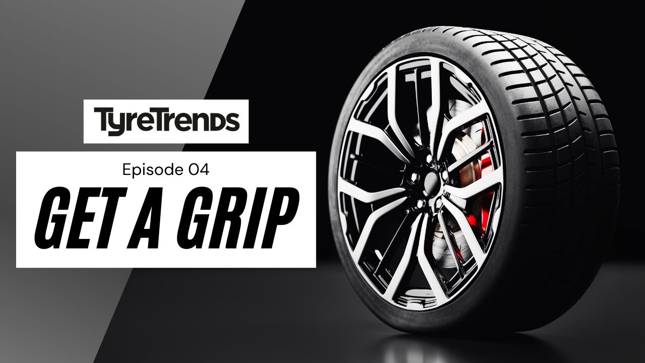 Get A Grip | Episode 4 | Tyre Trends