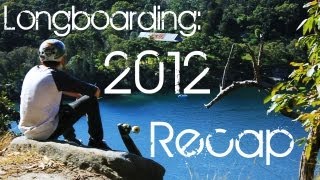 Longboarding: 2012 Recap