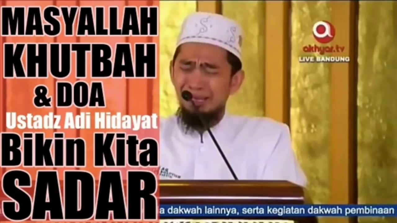 Ustadz Adi Hidayat Menangis saat isi doa khutbah jumat -Bikin Kita
