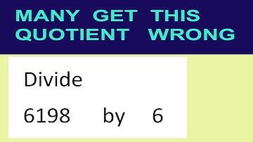 Divide     6198      by     6  many  get  this  quotient   wrong