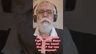 Joe Cordina Cannot Fight Abdullah Mason Due To Visa Issues? Shouldn't that have been prepared?..