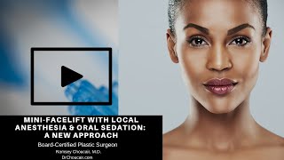 The Mini-Facelift with Local Anesthesia and Oral Sedation-A New Approach | Ramsey Choucair, M.D.